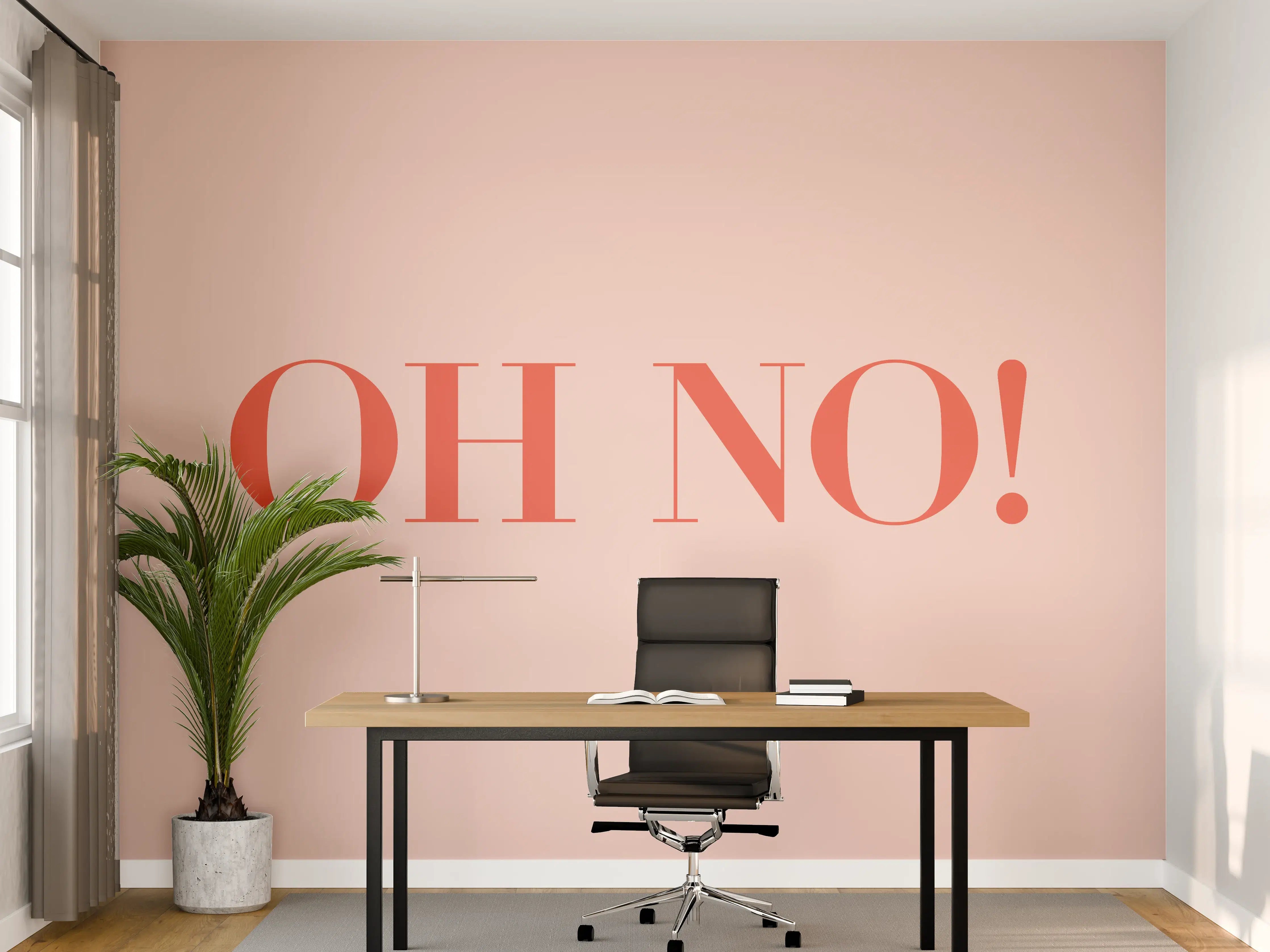 Büro Wandgestaltung - Motivational Oh No! Quote Rosa